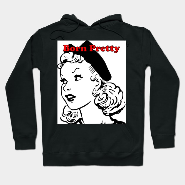 Born Pretty Hoodie by DeeBeeDesigns